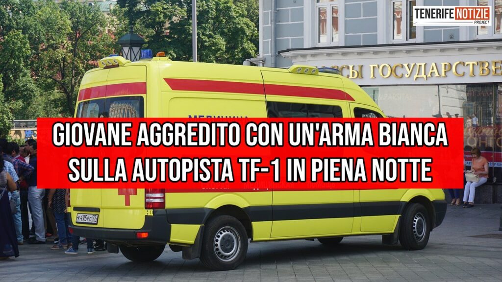 Giovane aggredito con un’arma bianca sulla autopista TF-1 in piena notte