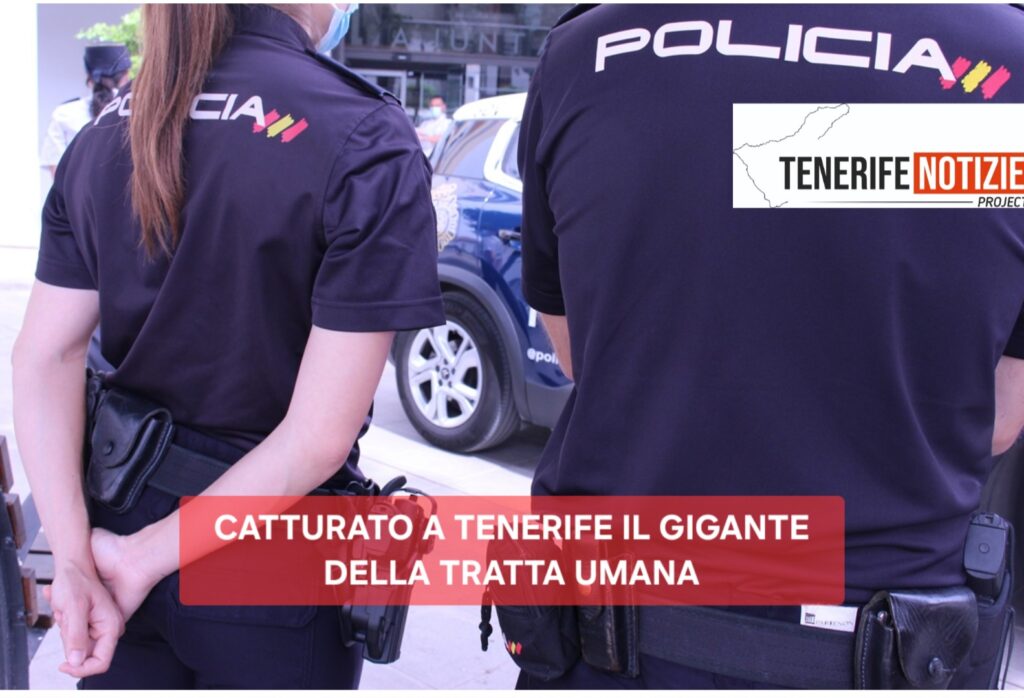 Catturato a Tenerife il Gigante della Tratta: Fino a 20 Anni di Carcere per il Fuggitivo Internazionale