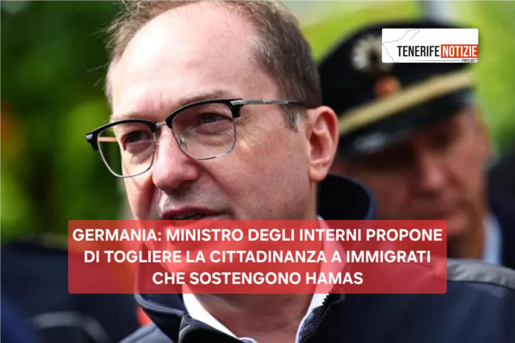 GERMANIA: MINISTRO DEGLI INTERNI PROPONE DI TOGLIERE LA CITTADINANZA A IMMIGRATI CHE SOSTENGONO HAMAS