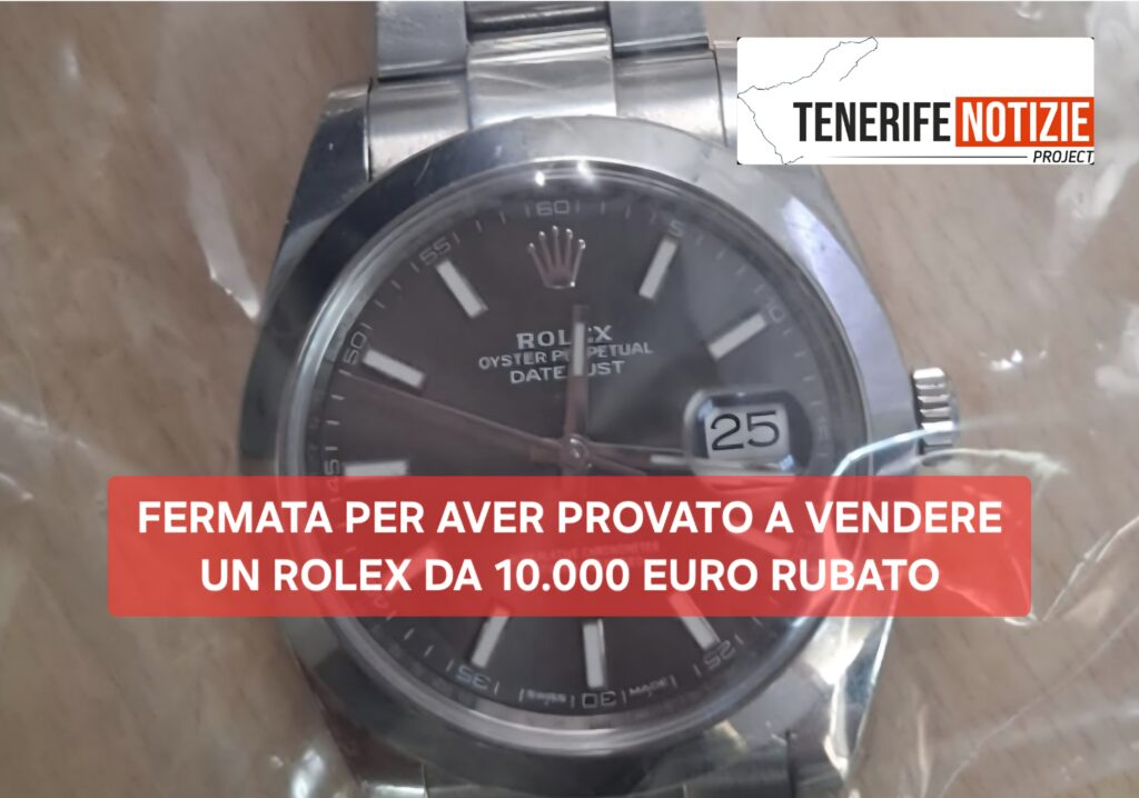 FERMATA PER AVER PROVATO A VENDERE UN ROLEX DA 10.000 EURO RUBATO