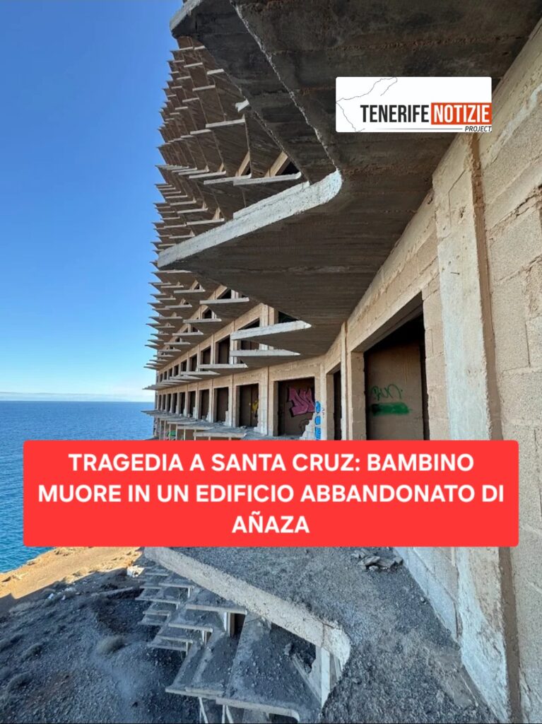 TRAGEDIA A SANTA CRUZ: BAMBINO MUORE IN UN EDIFICIO ABBANDONATO DI AÑAZA