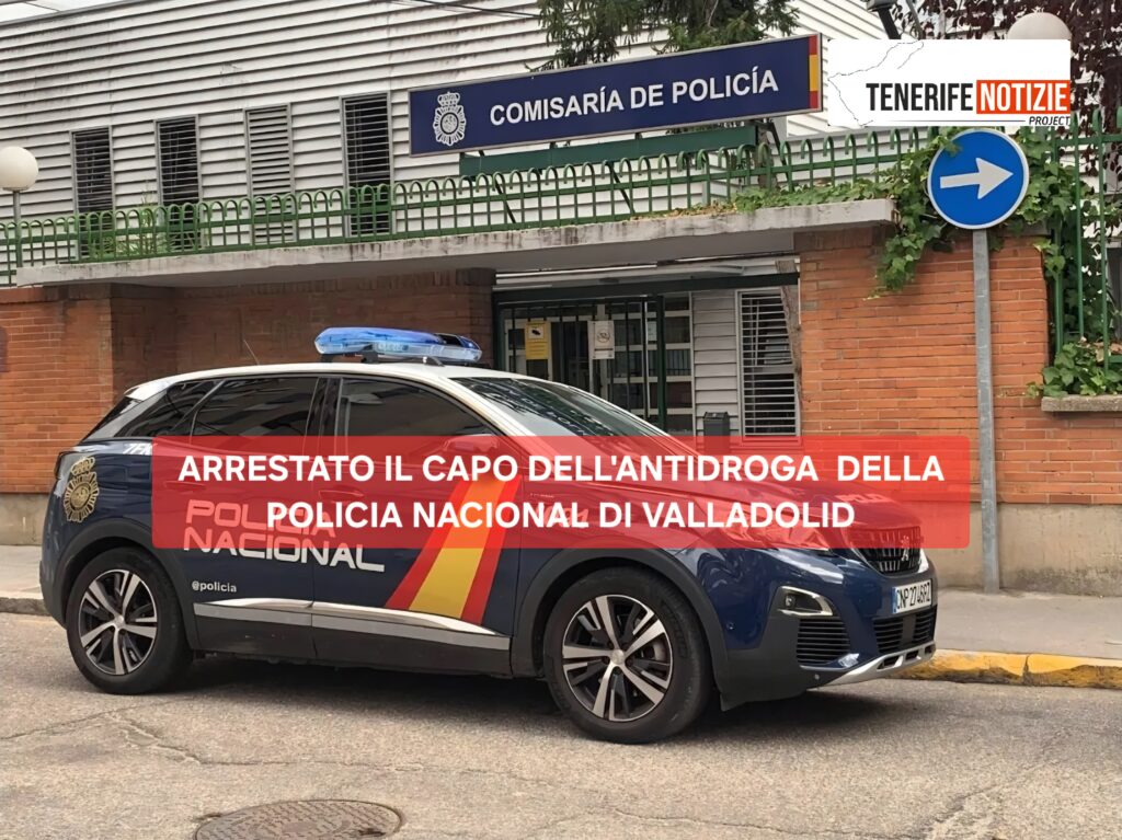 ARRESTATO IL CAPO DELL’ANTIDROGA DELLA POLICIA NACIONAL DI VALLADOLID