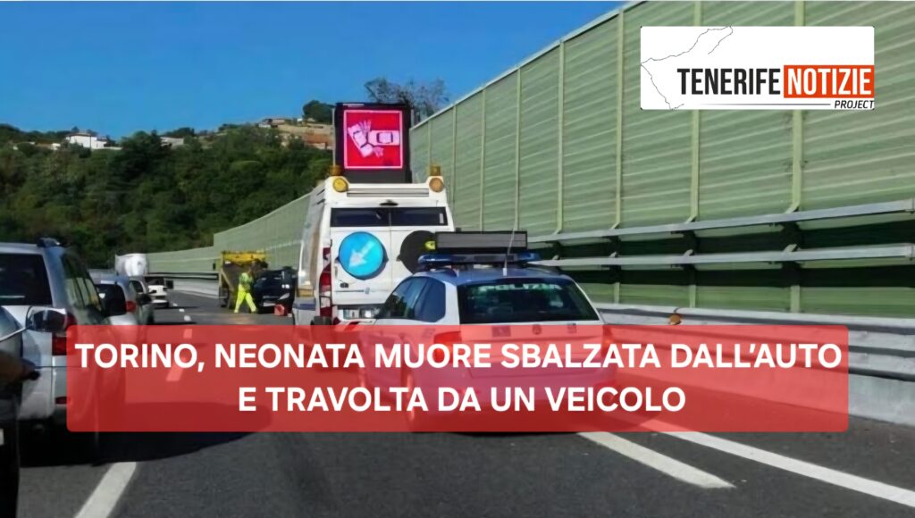 TORINO, NEONATA MUORE SBALZATA DALL’AUTO E TRAVOLTA DA UN VEICOLO