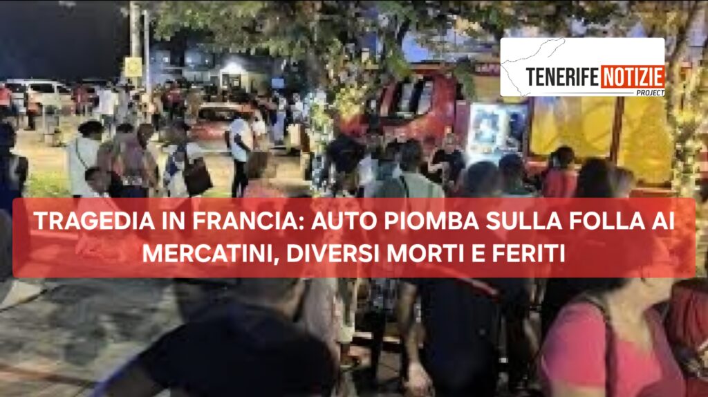 TRAGEDIA IN FRANCIA: AUTO PIOMBA SULLA FOLLA AI MERCATINI, DIVERSI MORTI E FERITI