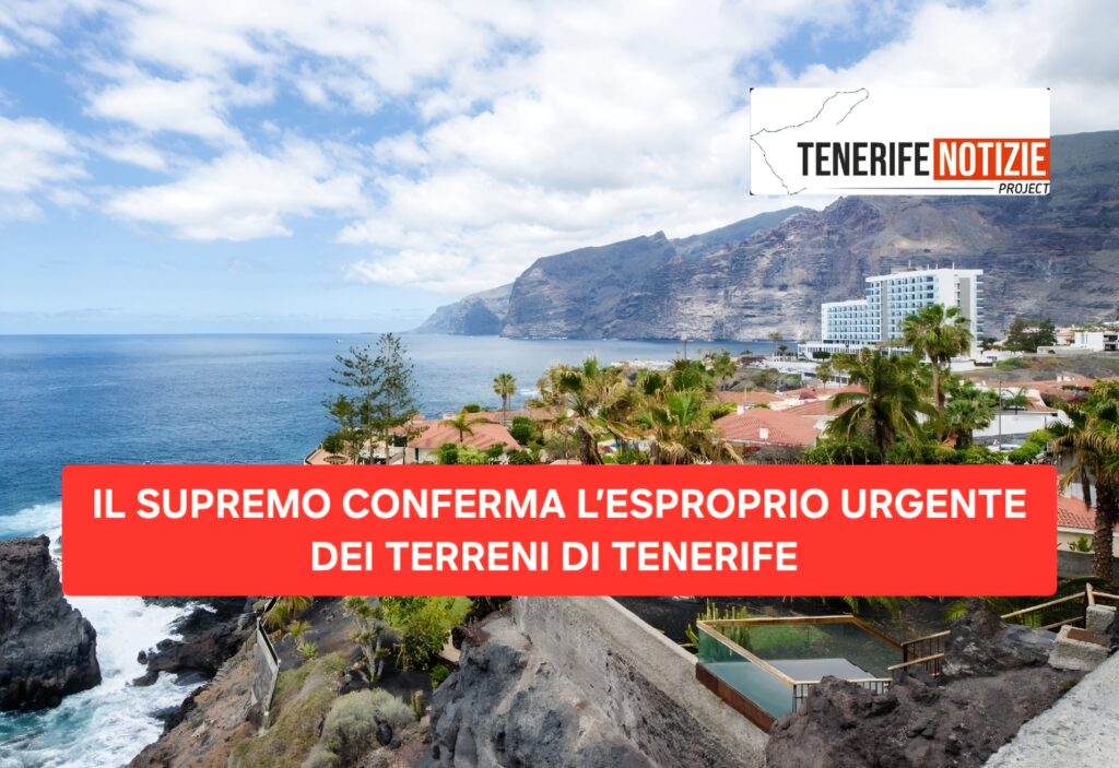 IL SUPREMO CONFERMA L’ESPROPRIO URGENTE DEI TERRENI DI TENERIFE