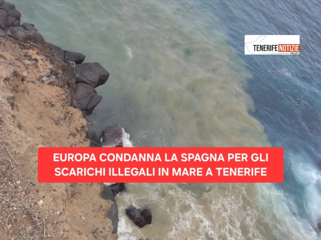EUROPA CONDANNA LA SPAGNA PER GLI SCARICHI ILLEGALI IN MARE A TENERIFE