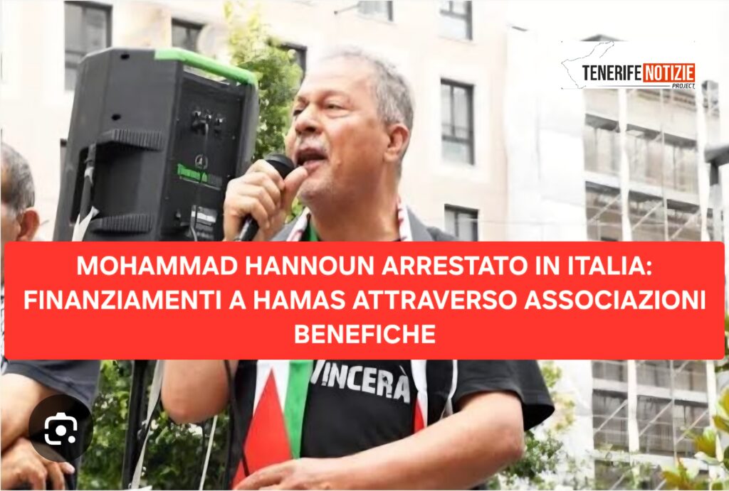 MOHAMMAD HANNOUN ARRESTATO IN ITALIA: FINANZIAMENTI A HAMAS ATTRAVERSO ASSOCIAZIONI BENEFICHE
