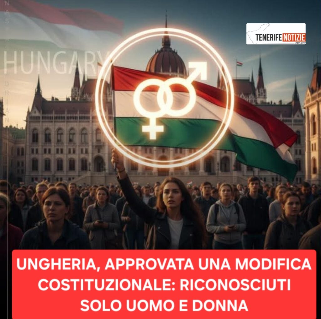 UNGHERIA, APPROVATA UNA MODIFICA COSTITUZIONALE: RICONOSCIUTI SOLO UOMO E DONNA