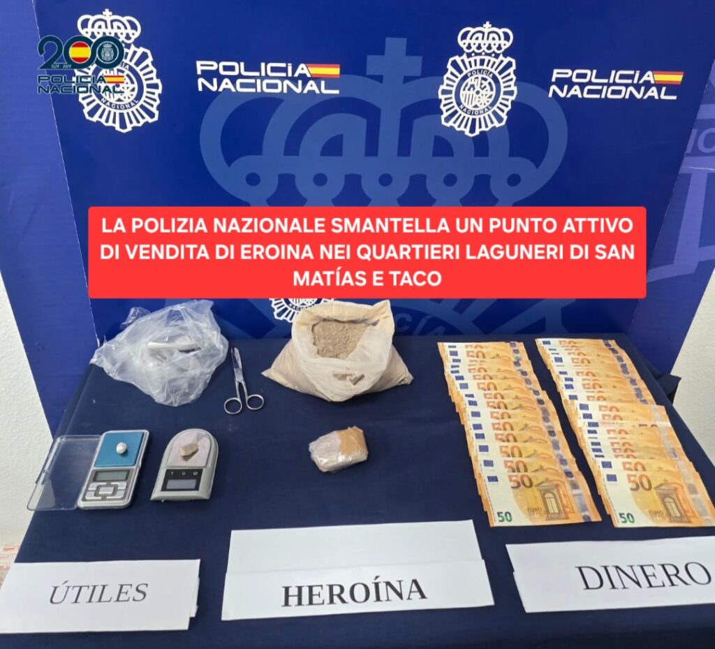 LA POLIZIA NAZIONALE SMANTELLA UN PUNTO ATTIVO DI VENDITA DI EROINA NEI QUARTIERI LAGUNERI DI SAN MATÍAS E TACO