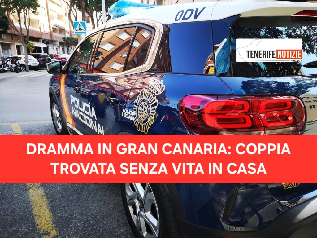 DRAMMA IN GRAN CANARIA: COPPIA TROVATA SENZA VITA IN CASA