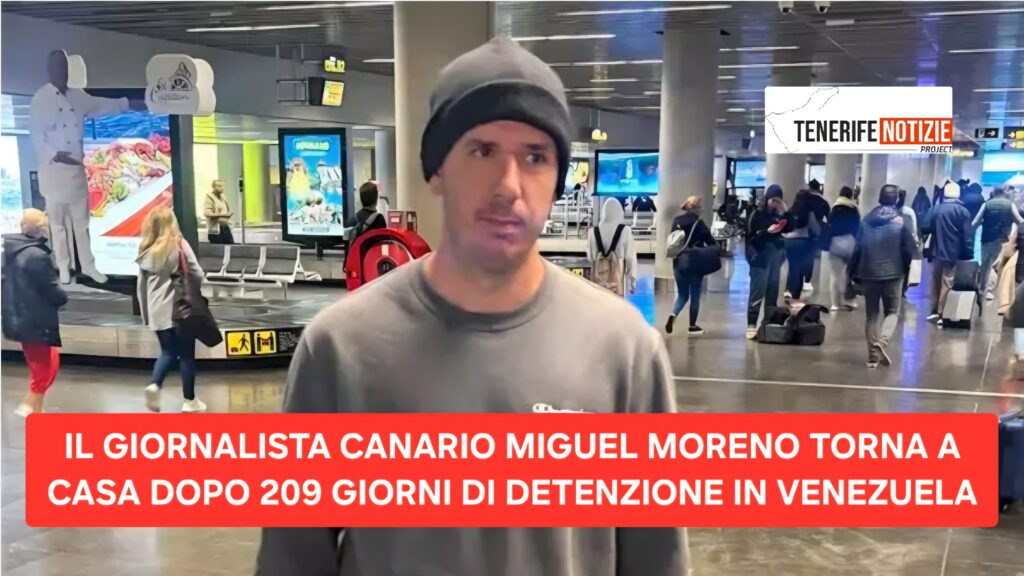 IL GIORNALISTA CANARIO MIGUEL MORENO TORNA A CASA DOPO 209 GIORNI DI DETENZIONE IN VENEZUELA