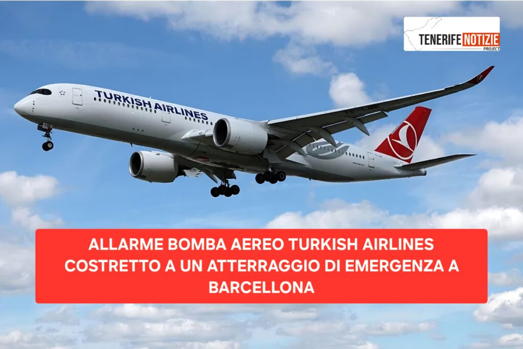 ALLARME BOMBA AEREO TURKISH AIRLINES COSTRETTO A UN ATTERRAGGIO DI EMERGENZA A BARCELLONA