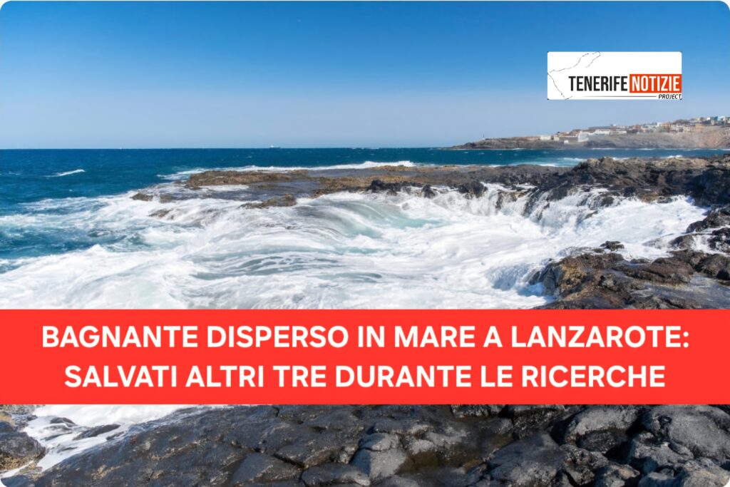 BAGNANTE DISPERSO IN MARE A LANZAROTE: SALVATI ALTRI TRE DURANTE LE RICERCHE