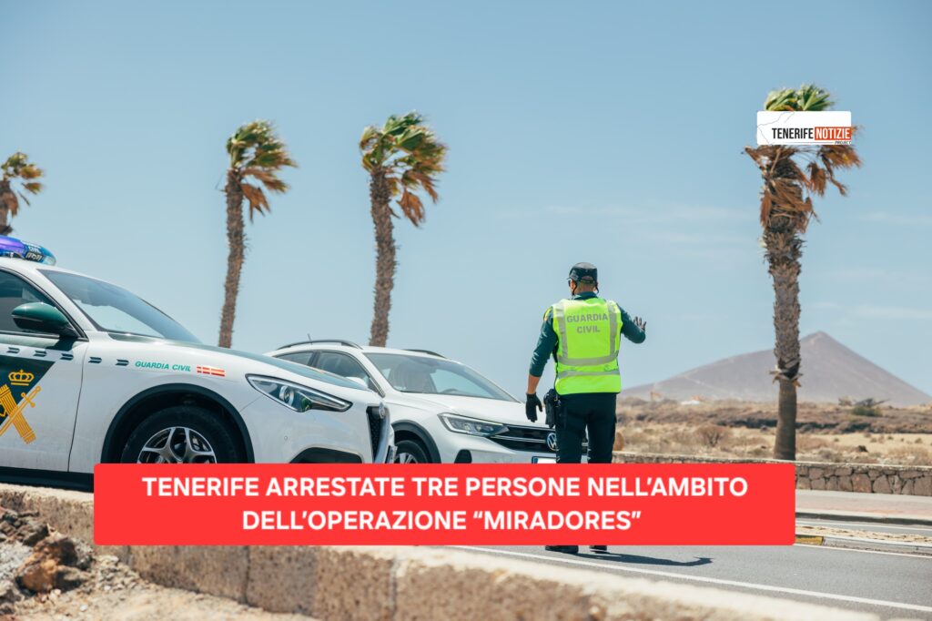 TENERIFE ARRESTATE TRE PERSONE NELL’AMBITO DELL’OPERAZIONE “MIRADORES”